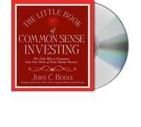 The Little Book of Common Sense Investing (The Only Way to Guarantee Your Fair Share of Stock Market Returns) by John C. Bogle (2007-08-02)
