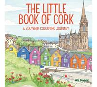 The Little Book Of Cork: A Souvenir Colouring Book (The Little Colouring Book of Ireland Series, a Souvenir Colouring Journey)