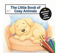 The Little Book of Cosy Animal Colouring: 30 single-sided pages of bold and easy designs for all ages