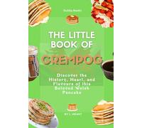 The Little Book of Crempog: Discover the History, Heart and Recipes of the Beloved Welsh Pancake (The Little Book of Pancakes Collection)