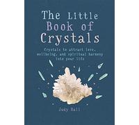 The Little Book Of Crystals: Crystals to attract love, wellbeing and spiritual harmony into your life (The Little Books)