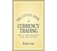 The Little Book of Currency Trading: How to Make Big Profits in the World of Forex: 30 (Little Books. Big Profits)