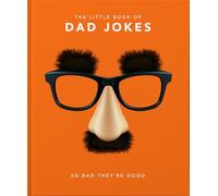 The Little Book of Dad Jokes: So bad they're good: 1
