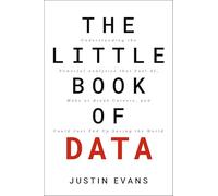 The Little Book of Data: Understanding the Powerful Analytics that Fuel AI, Make or Break Careers, and Could Just End Up Saving the World