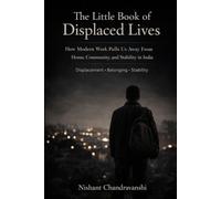 The Little Book Of Displaced Lives: How Modern Work Pulls Us Away From Home, Community, and Stability in India | Displacement | Belonging | Stability (The Little Book Series: Decision Filters)