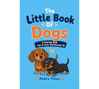 The Little Book Of Dogs: A Heartwarming Coloring Jorney With Cute Dogs, Playful Friends, And Magical Moments
