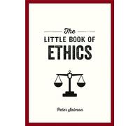 The Little Book of Ethics: An Introduction to the Key Principles and Theories You Need to Know
