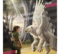 The Little Book of Fantasy Adventures: Five Magical Short Stories for Curious Kids Ages 6-13 (This book brings together five exciting stories, each ... magical moments, and unforgettable journeys.)