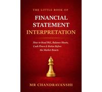 The Little Book of Financial Statement Interpretation: How to Read P&L, Balance Sheets, Cash Flows & Ratios Before the Market Reacts | Reading Annual ... (The Little Book Series: Decision Filters)
