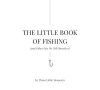 The Little Book of Fishing: And Other Lies We Tell Ourselves