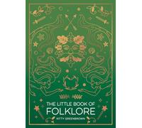 The Little Book of Folklore: An Introduction to Ancient Myths and Legends of the UK and Ireland
