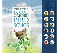The Little Book of Garden Bird Songs (Little Book of Sounds)