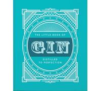 The Little Book of Gin: Distilled to Perfection: 4
