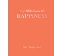 The Little Book Of Happiness