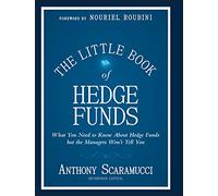 The Little Book of Hedge Funds: What You Need to Know About Hedge Funds, but the Managers Won't Tell You (Little Books. Big Profits)