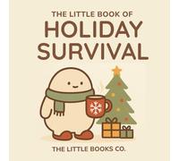 The Little Book of Holiday Survival (The Little Book Series)