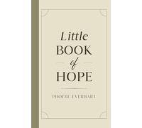 The Little Book of Hope: Inspiring Quotes for Finding Strength in Life's Difficult Times