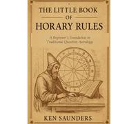 The Little Book of Horary Rules: Essential Judgement Principles in Traditional Astrology