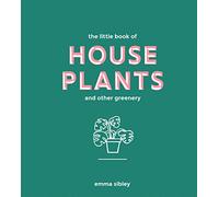 The Little Book of House Plants: and Other Greenery