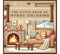 The Little Book of Hygge Coloring: Scandinavian Comfort Scenes to Relax Your Mind and Lift Your Mood
