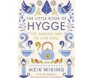 The Little Book Of Hygge: The Danish Way To Live Well