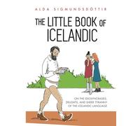 The Little Book of Icelandic: On the idiosyncrasies, delights, and sheer tyranny of the Icelandic language [Idioma Inglés]