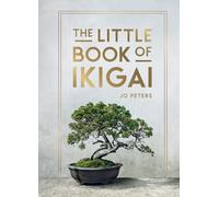 The Little Book of Ikigai: An Introduction to the Japanese Philosophy of Leading a Happy and Meaningful Life