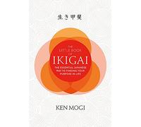 The Little Book of Ikigai: Ken Mogi