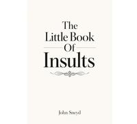 The Little Book Of Insults: A Collection of Witty Comebacks, Mild Jabs, and Masterfully Polite Put-Downs