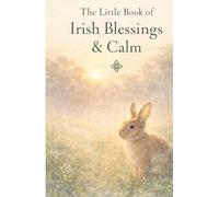 The Little Book of Irish Blessings & Calm: Gentle Words for Quiet Moments
