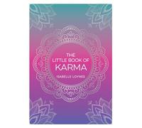 The Little Book of Karma: A Beginner's Guide to the Basic Principles of Karma
