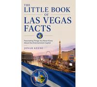 The Little Book of Las Vegas Facts: Fascinating Things You Never Knew About the Entertainment Capital
