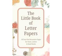 The Little Book of Letter Papers: 50 Tear-Out Decorative Pages for Notes, Letters & Kind Words