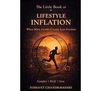 The Little Book of Lifestyle Inflation: When More Income Creates Less Freedom now | Comfort | Drift | Cost (The Little Book of Hidden Traps)
