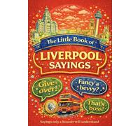The Little Book of Liverpool Sayings: Sayings Only a Scouser Will Understand