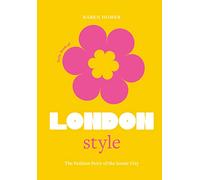 The Little Book of London Style: The fashion story of the iconic city: 1 (Fashion Destinations)