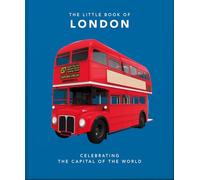 The Little Book of London: The Greatest City in the World: 1 (Little Books of Cities & Countries, 1)