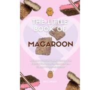 The Little Book of Macaroon: A Sweet Scottish Treat: History, Fun Facts & Flavoured Recipes for the Classic Potato Macaroon (The Little Book of Scottish Treats Collection)