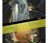 The Little Book of Magical Adventures: Five Magical Adventure Stories About Courage, Friendship, and Hope for Kids Ages 6-13 (This book brings ... magical moments, and unforgettable journeys.)