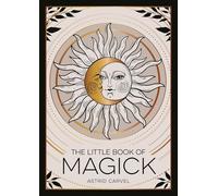 The Little Book of Magick: An Introduction to Spells, Witchcraft and the Occult