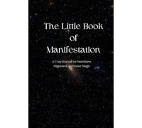 The Little Book of Manifestation: A Cozy Journal for Intentions, Alignment and Inner Magic