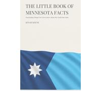 The Little Book of Minnesota Facts: Fascinating Things You Never Knew About the North Star State (The Little Book of American Facts Series)