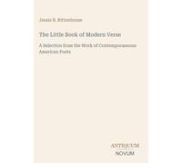 The Little Book of Modern Verse: A Selection from the Work of Contemporaneous American Poets