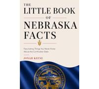 The Little Book of Nebraska Facts: Fascinating Things You Never Knew About the Cornhusker State (The Little Book of American Facts Series)