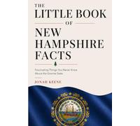 The Little Book of New Hampshire Facts: Fascinating Things You Never Knew About the Granite State (The Little Book of American Facts Series)