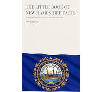 The Little Book of New Hampshire Facts: Fascinating Things You Never Knew About the Granite State (The Little Book of American Facts Series)
