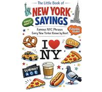 The Little Book of New York Sayings: Famous NYC Phrases Every New Yorker Knows by Heart