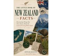 The Little Book of New Zealand Facts: Fascinating Things You Never Knew About the Land of the Long White Cloud
