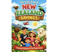 The Little Book of New Zealand Sayings: Kiwiana Phrases & Fun Expressions - With Meanings Everyone Can Understand