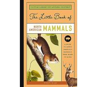 The Little Book of North American Mammals: A Guide to North America's Mammals, from Bears to Bison: 3 (Little Library of Natural History)